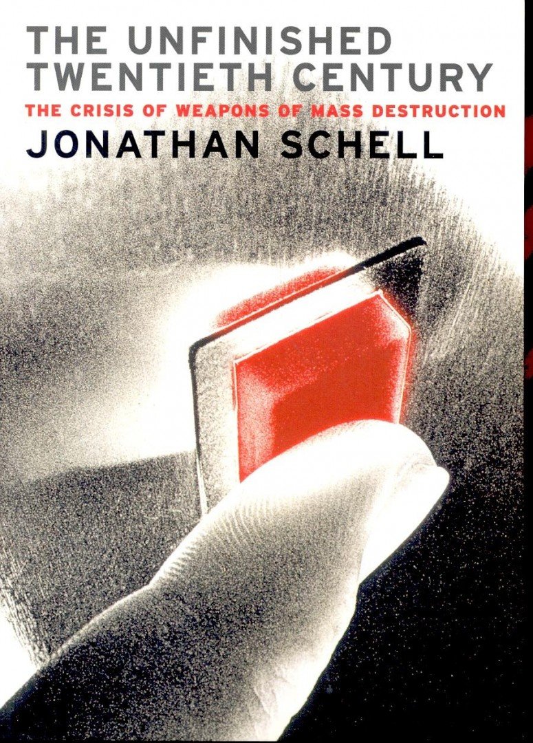 SCHELL, JONATHAN - The Unfinished Twentieth Century [antikvár]