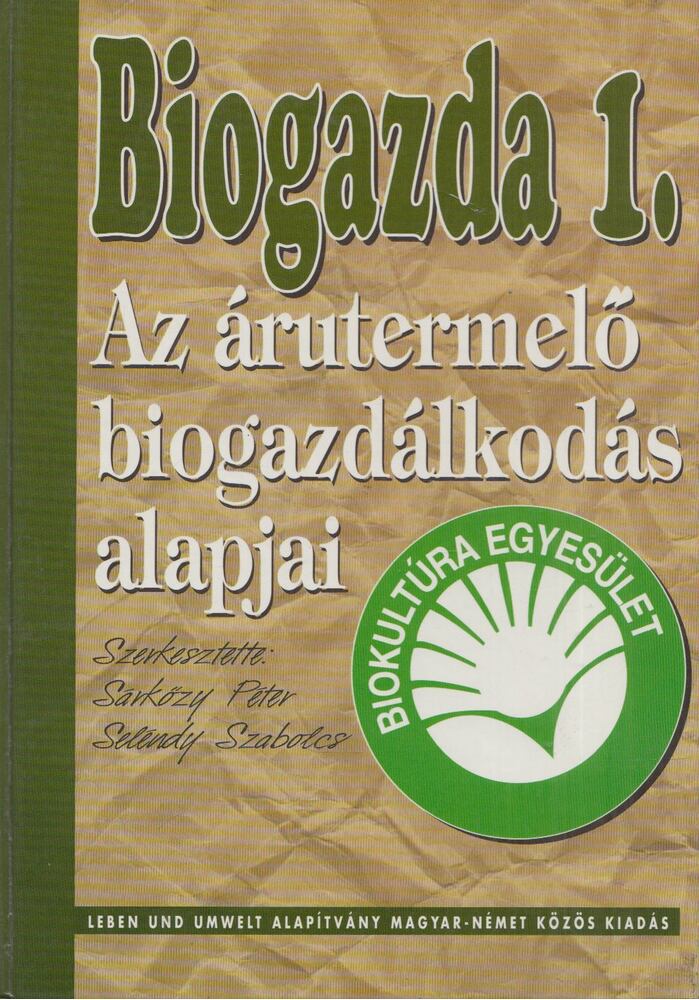 Sárközy Péter, Seléndy Szabolcs - Az árutermelő biogazdálkodás alapjai (Dedikált) [antikvár]
