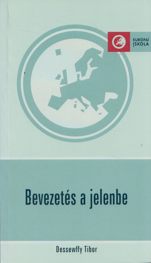 Dessewffy Tibor - Bevezetés a jelenbe [antikvár]
