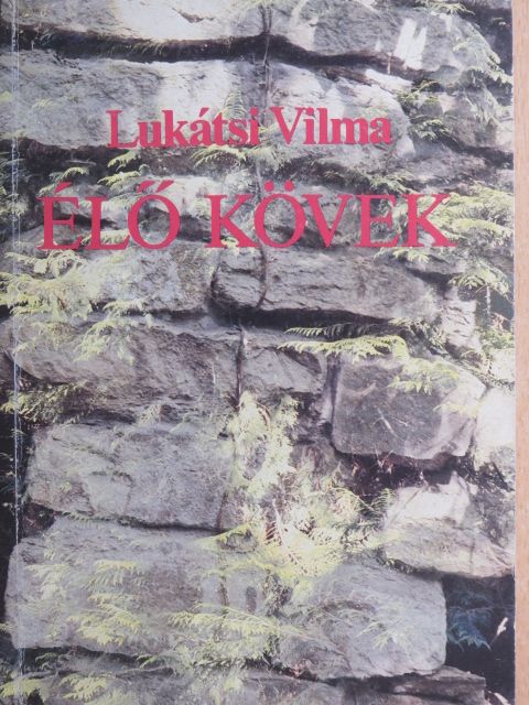 Lukátsi Vilma - Élő kövek [antikvár]