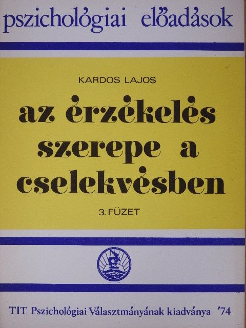 Kardos Lajos - Az érzékelés szerepe a cselekvésben [antikvár]