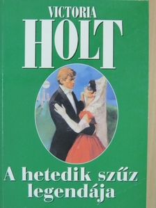 Victoria Holt - A hetedik szűz legendája [antikvár]