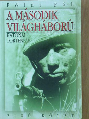Földi Pál - A második világháború katonai története I. (töredék) [antikvár]