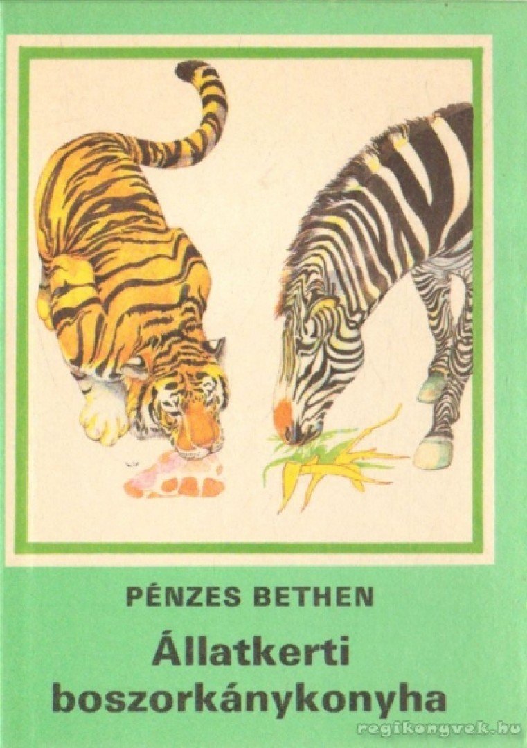 Pénzes Bethen - Állatkerti boszorkánykonyha [antikvár]