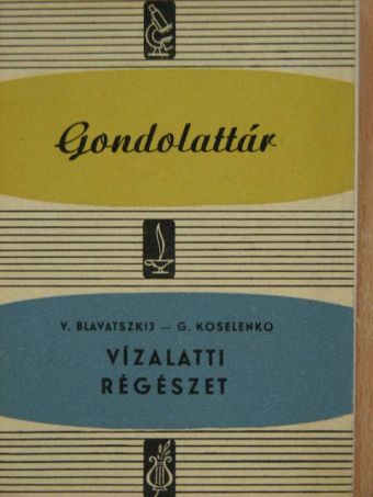 G. Koselenko - Vízalatti régészet [antikvár]