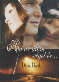 Diana Dorth - Ha az álom véget ér... [antikvár]