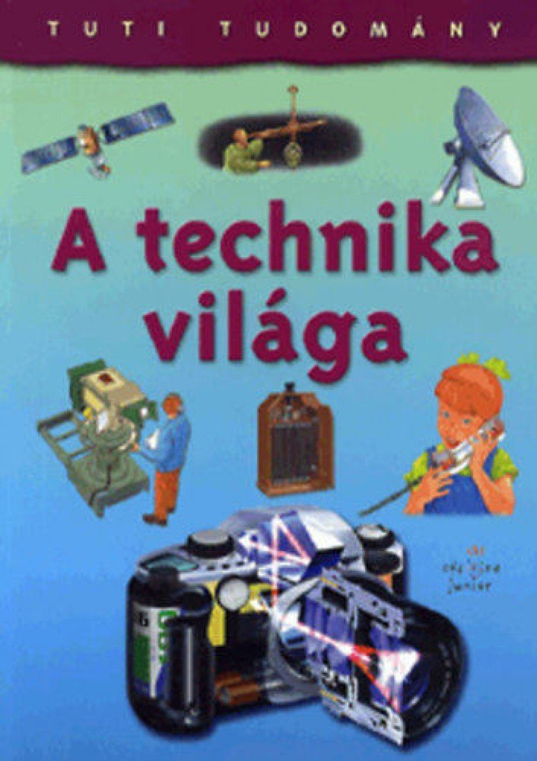 Christopher Oxlade - Tuti tudomány: A technika világa [antikvár]