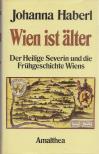 Haberl, Johanna - Wien ist älter [antikvár]