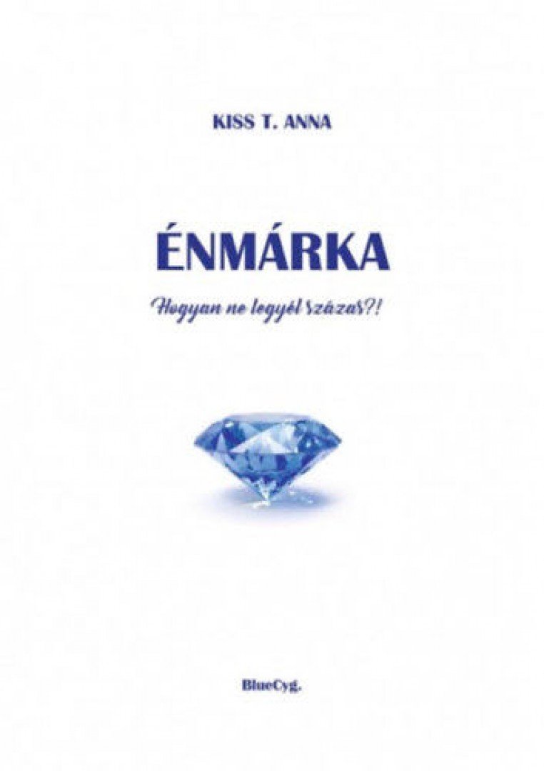Kiss T. Anna - Énmárka - Hogyan ne legyél százas?! [antikvár]