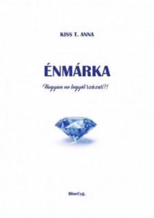 Kiss T. Anna - Énmárka - Hogyan ne legyél százas?! [antikvár]