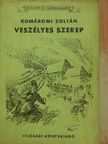 Komáromi Zoltán - Veszélyes szerep [antikvár]