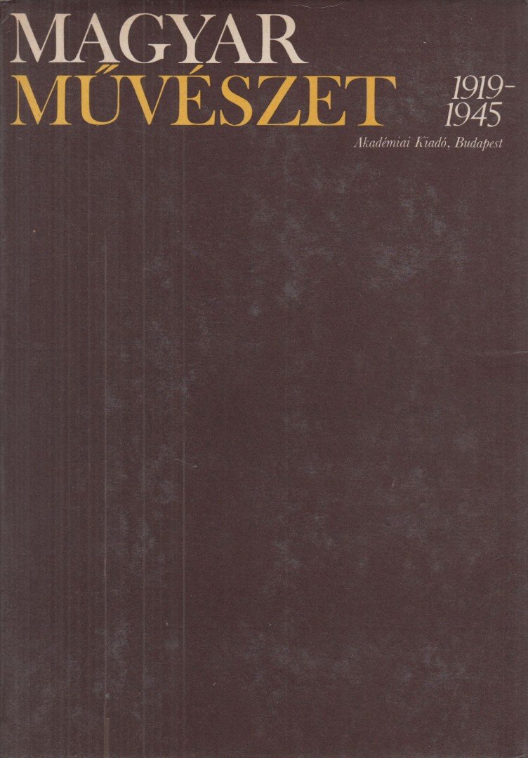 Kontha Sándor - Magyar Művészet 1919-1945 I-II. [antikvár]