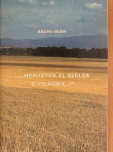 Bruno Herm - "...menjetek el széles e világra...!" [antikvár]