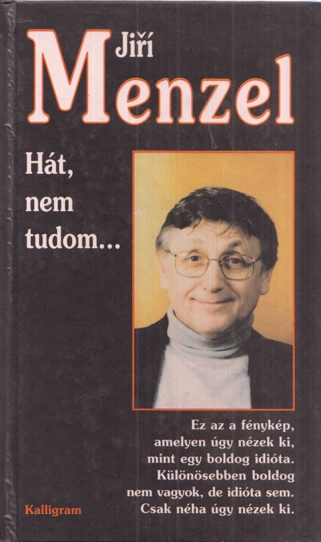 Menzel, Jirí - Hát, nem tudom... [antikvár]