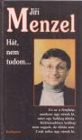 Menzel, Jirí - Hát, nem tudom... [antikvár]