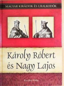 Kiss-Béry Miklós - Károly Róbert és Nagy Lajos [antikvár]