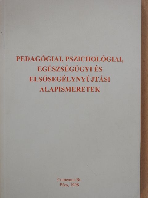 Dr. Nemessányi Zoltánné - Pedagógiai, pszichológiai, egészségügyi és elsősegélynyújtási alapismeretek [antikvár]