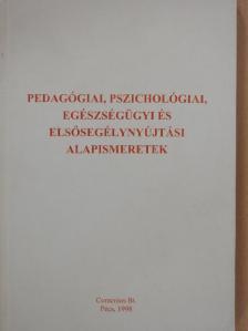 Dr. Nemessányi Zoltánné - Pedagógiai, pszichológiai, egészségügyi és elsősegélynyújtási alapismeretek [antikvár]