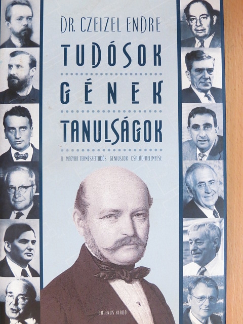 Prof. Dr. Czeizel Endre - Tudósok - Gének - Tanulságok [antikvár]