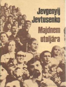 Jevtusenko, Jevgenyij - Majdnem utoljára [antikvár]