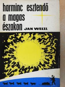 Jan Welzl - Harminc esztendő a magas északon [antikvár]