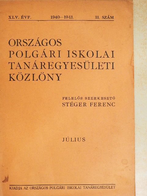 Dr. Juhász Jenő - Országos Polgári Iskolai Tanáregyesületi Közlöny 1941. július [antikvár]