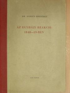 Dr. Andics Erzsébet - Az egyházi reakció 1848-49-ben [antikvár]