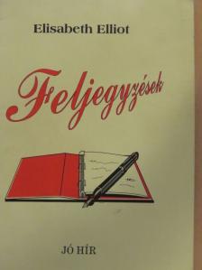 Elisabeth Elliot - Feljegyzések [antikvár]
