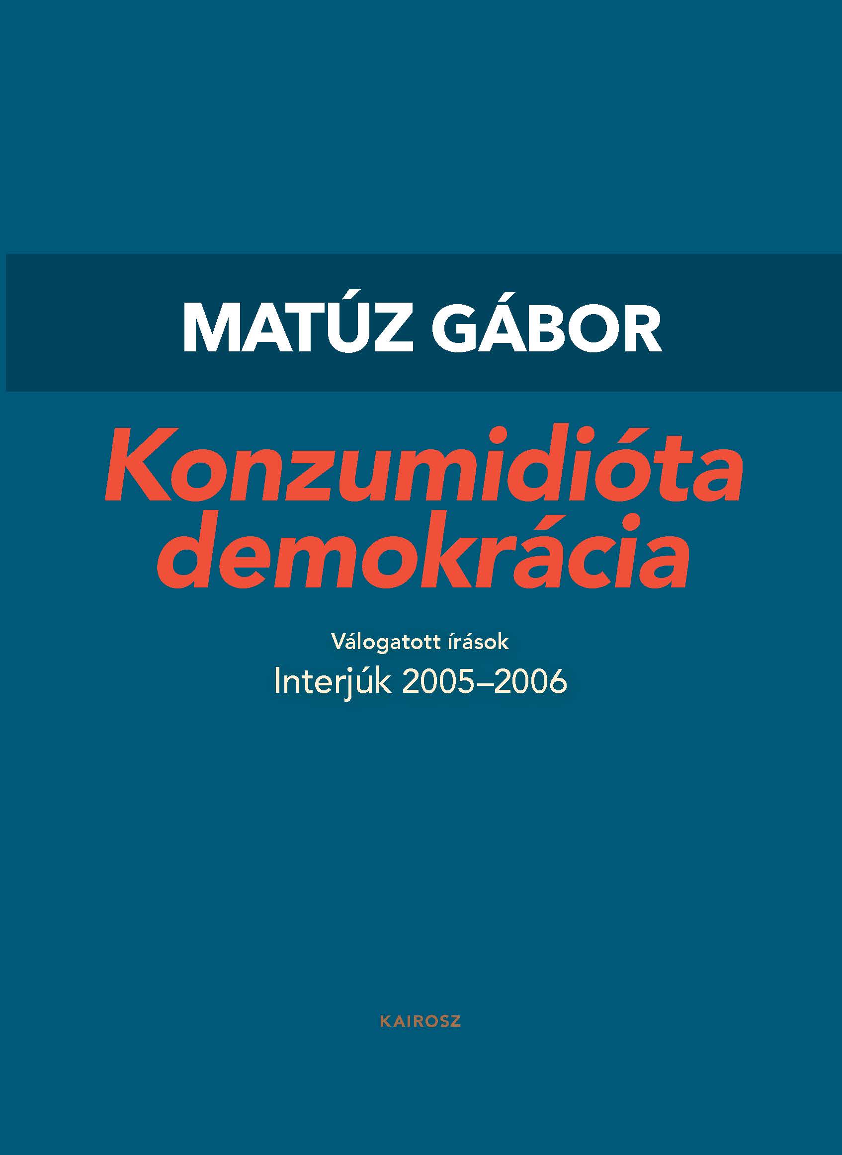 Matúz Gábor - Konzumidióta demokrácia