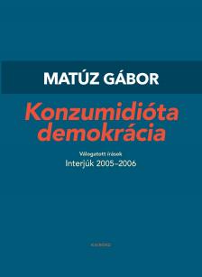 Matúz Gábor - Konzumidióta demokrácia