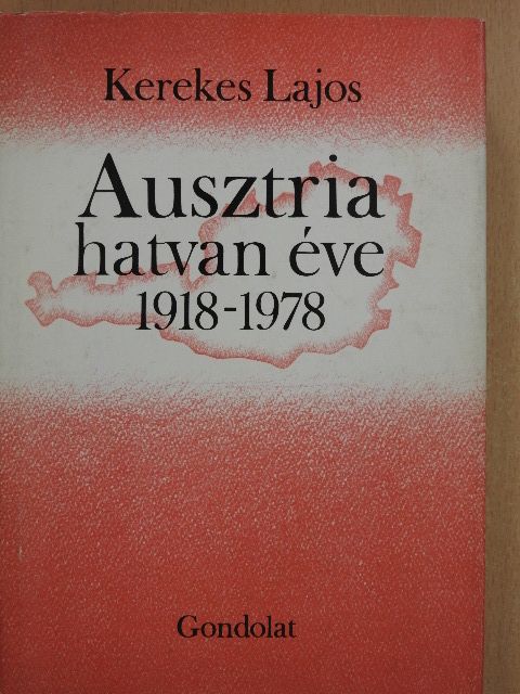 Kerekes Lajos - Ausztria hatvan éve [antikvár]