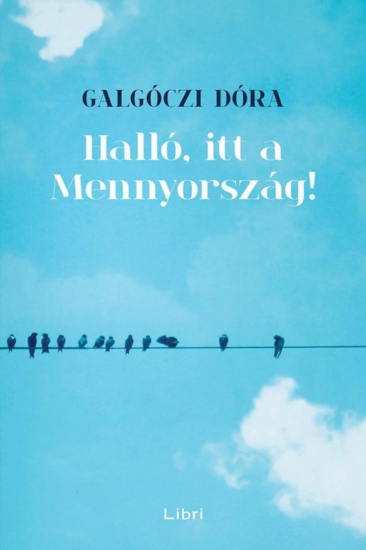 Galgóczi Dóra - Halló, itt a Mennyország! [antikvár]