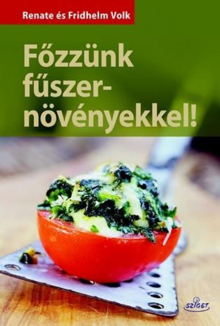 Renate Volk és Friedhelm Volk - Főzzünk fűszernövényekkel! [antikvár]
