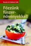 Renate Volk és Friedhelm Volk - Főzzünk fűszernövényekkel! [antikvár]