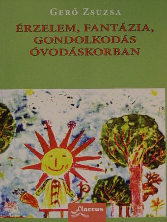 Gerő Zsuzsa - Érzelem, fantázia, gondolkodás óvodáskorban [antikvár]