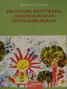 Gerő Zsuzsa - Érzelem, fantázia, gondolkodás óvodáskorban [antikvár]