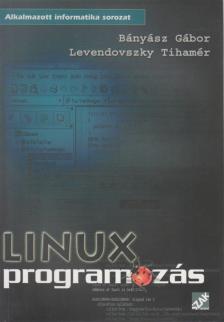 Bányász Gábor, Levendovszky Tihamér - Linux programozás [antikvár]