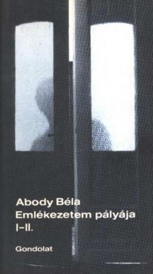 ABODY BÉLA - Emlékezetem pályája I-II. (egyben) [antikvár]
