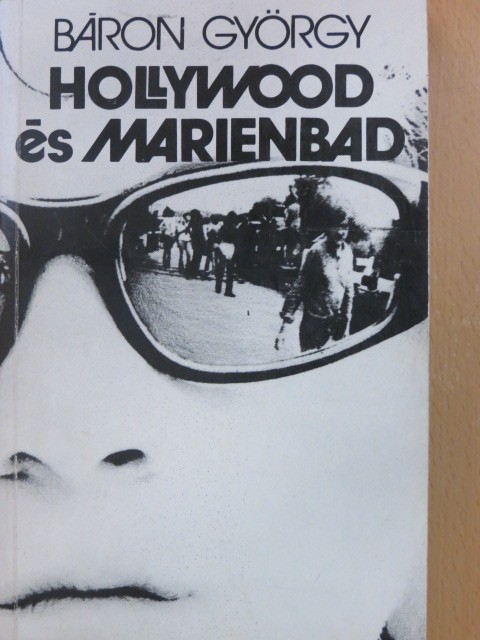 Báron György - Hollywood és Marienbad [antikvár]