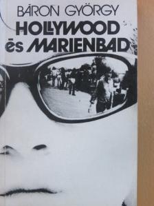 Báron György - Hollywood és Marienbad [antikvár]