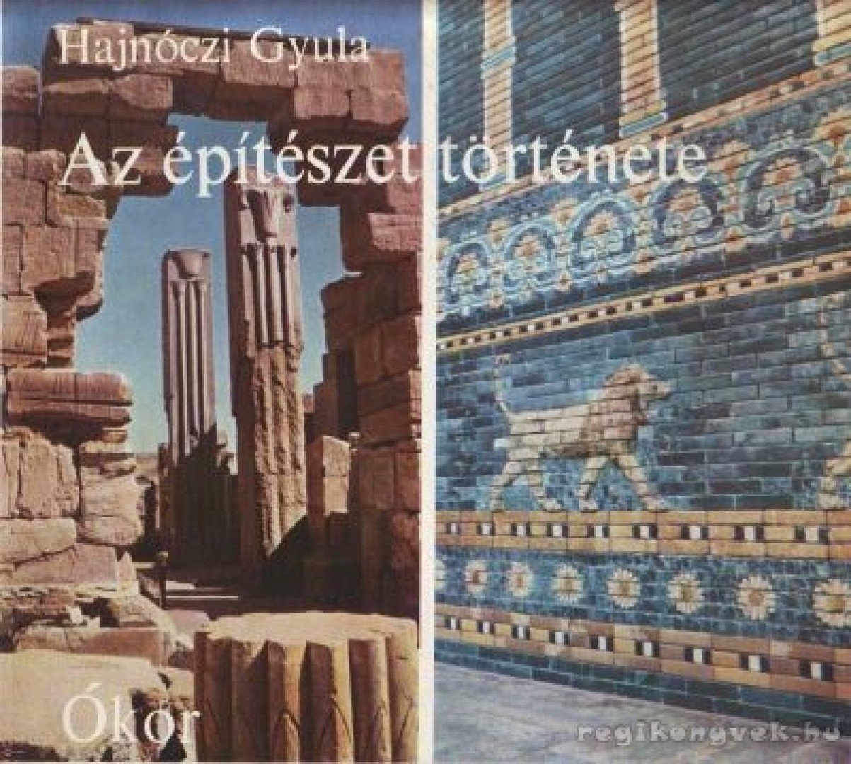 Hajnóczi Gyula - Az építészet története - Ókor [antikvár]