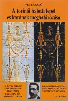 Viz László - A torinói halotti lepel és korának meghatározása [antikvár]