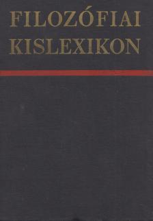 Szigeti Györgyné, Vári Györgyné (szerk.), Volczer Árpád (szerk.) - Filozófiai kislexikon [antikvár]