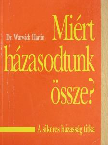 Dr. Warwick Hartin - Miért házasodtunk össze? [antikvár]