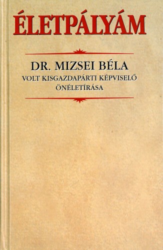 Mizsei Béla - Életpályám [eKönyv: epub, mobi]