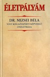 Mizsei Béla - Életpályám [eKönyv: epub, mobi]