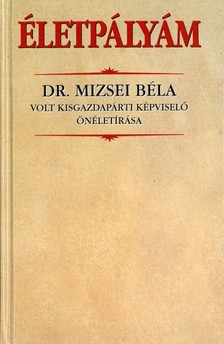 Mizsei Béla - Életpályám [eKönyv: epub, mobi]