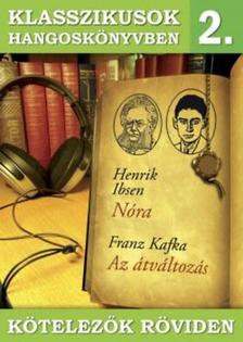 Ibsen, Kafka - KLASSZIKUSOK HANGOSKÖNYVBEN 2. - KÖTELEZŐK RÖVIDEN