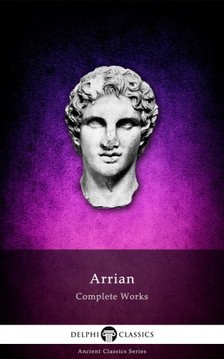 Arrian - Delphi Complete Works of Arrian (Illustrated) [eKönyv: epub, mobi]