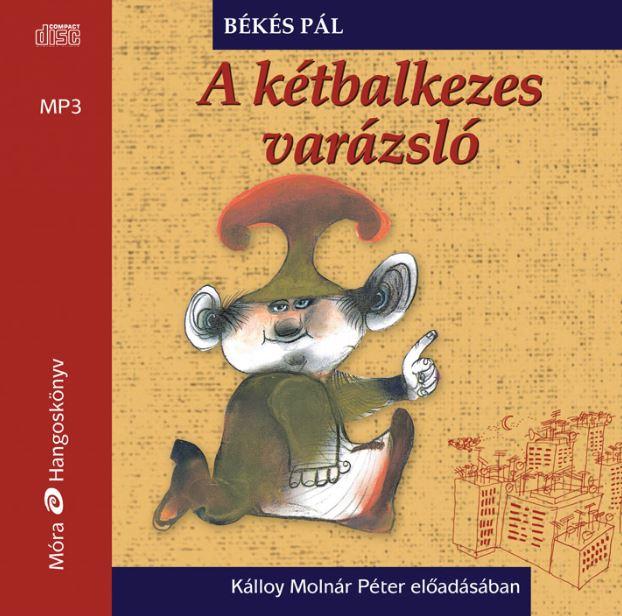 Békés Pál - A kétbalkezes varázsló / MP3 Hangoskönyv